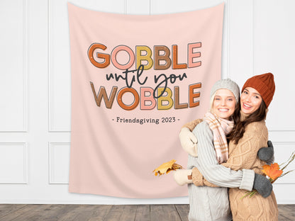 Gobble Until You Wobble Custom Thanksgiving Banner | Custom Friendsgiving Party Backdrop for Balloon Garland | Funny Cute Thanksgiving Décor