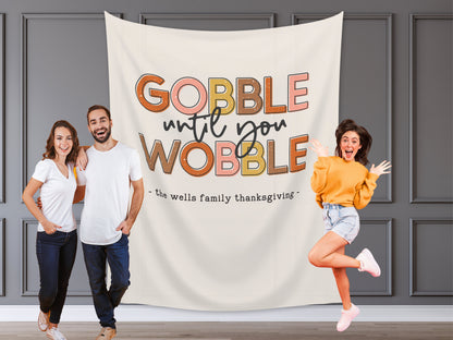 Gobble Until You Wobble Custom Thanksgiving Banner | Custom Friendsgiving Party Backdrop for Balloon Garland | Funny Cute Thanksgiving Décor